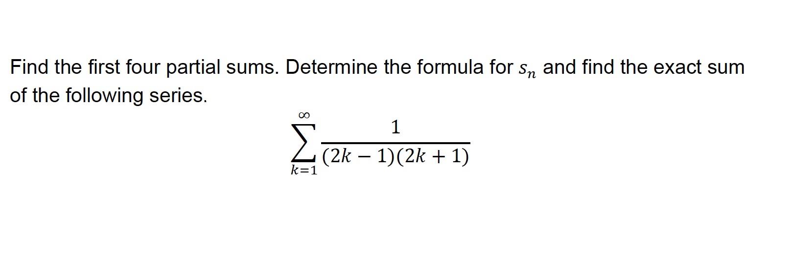 Solved Find the first four partial sums. Determine the | Chegg.com