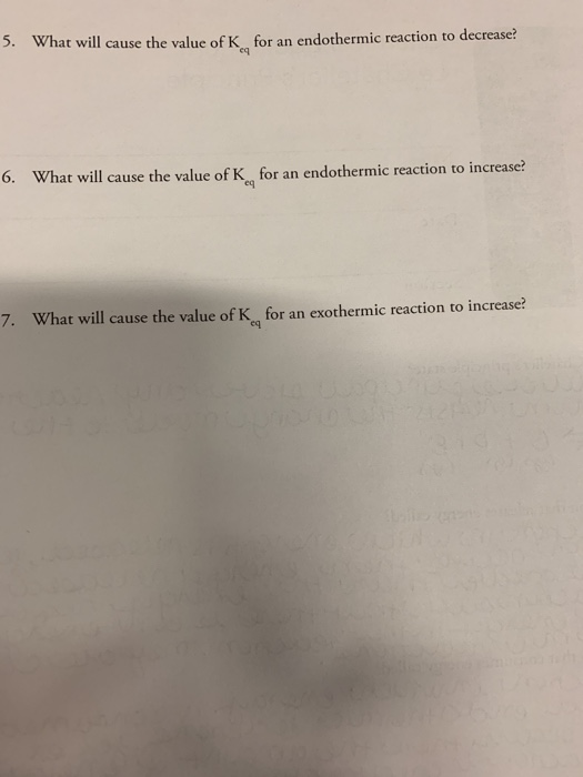 Solved 5. What will cause the value of K for an endothermic