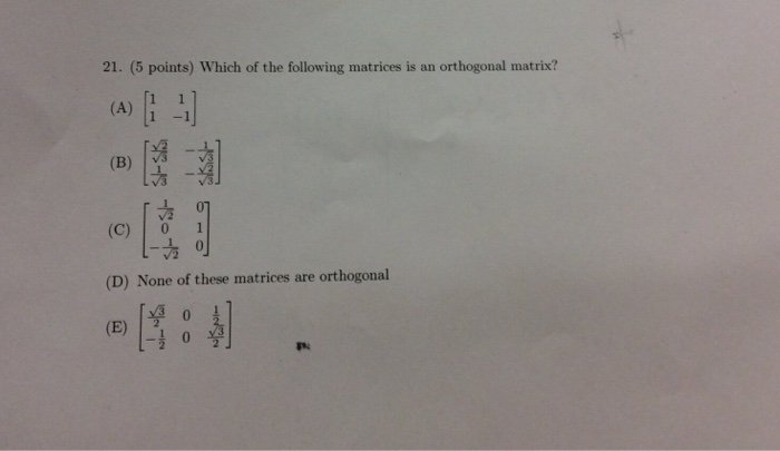 Solved 21. (5 points) Which of the following matrices is an | Chegg.com