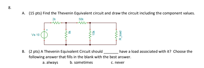 Solved 8. A. (15 pts) Find the Thevenin Equivalent circuit | Chegg.com