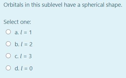 Solved Orbitals in this sublevel have a spherical shape. | Chegg.com