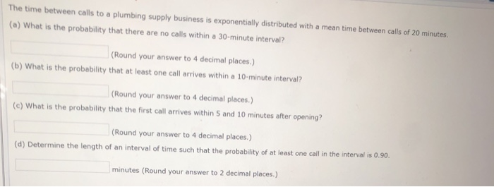 Solved The time between calls to a plumbing supply business | Chegg.com