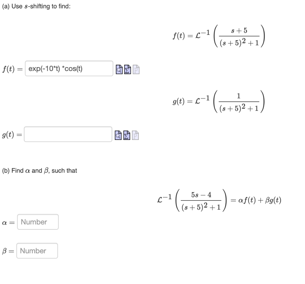 Solved (a) Use s-shifting to find: f(t)=L−1((s+5)2+1s+5) | Chegg.com
