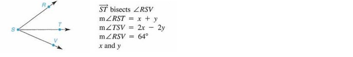 \( \overrightarrow{S T} \) bisects \( \angle R S V \) \[ \begin{array}{l} \mathrm{m} \angle R S T=x+y \\ \mathrm{~m} \angle T