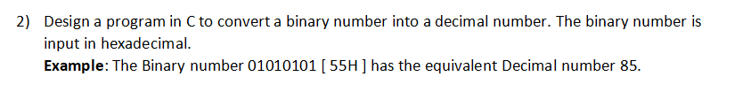 Solved 2) Design a program in C to convert a binary number | Chegg.com