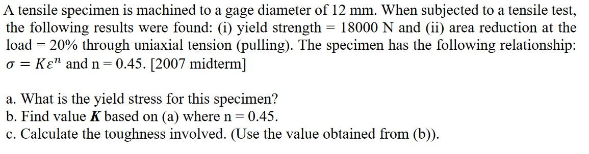 Solved A tensile specimen is machined to a gage diameter of | Chegg.com