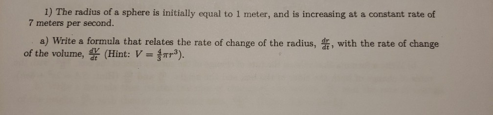 Solved 1) The radius of a sphere is initially equal to 1 | Chegg.com