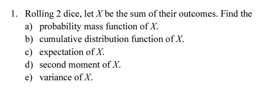 Solved 1. Rolling 2 dice, let X be the sum of their | Chegg.com