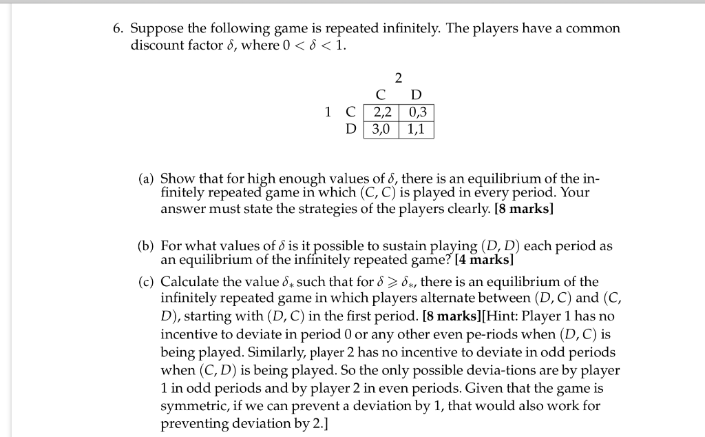 Solved 6. Suppose the following game is repeated infinitely. | Chegg.com