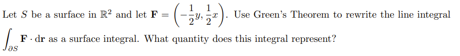 Solved Let S be a surface in R2 and let F=(−21y,21x). Use | Chegg.com