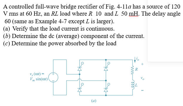 Solved A controlled full-wave bridge rectifier of Fig. 4-11a | Chegg.com