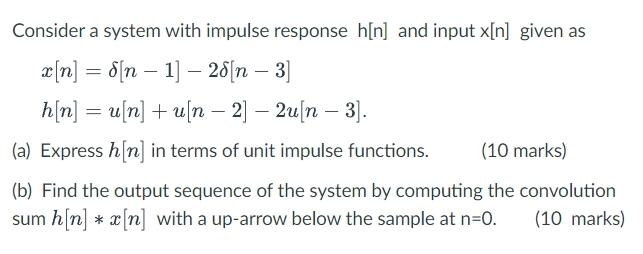 Solved Consider a system with impulse response h[n] and | Chegg.com