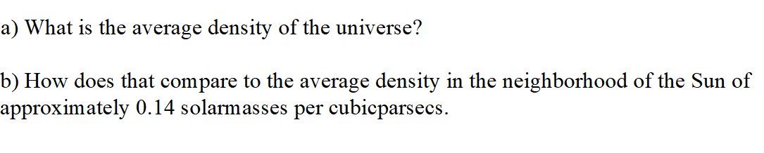 Solved a) What is the average density of the universe? b) | Chegg.com