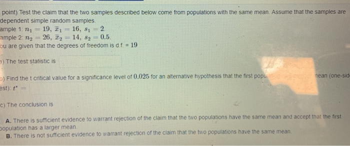 Solved point) Test the claim that the two samples described | Chegg.com
