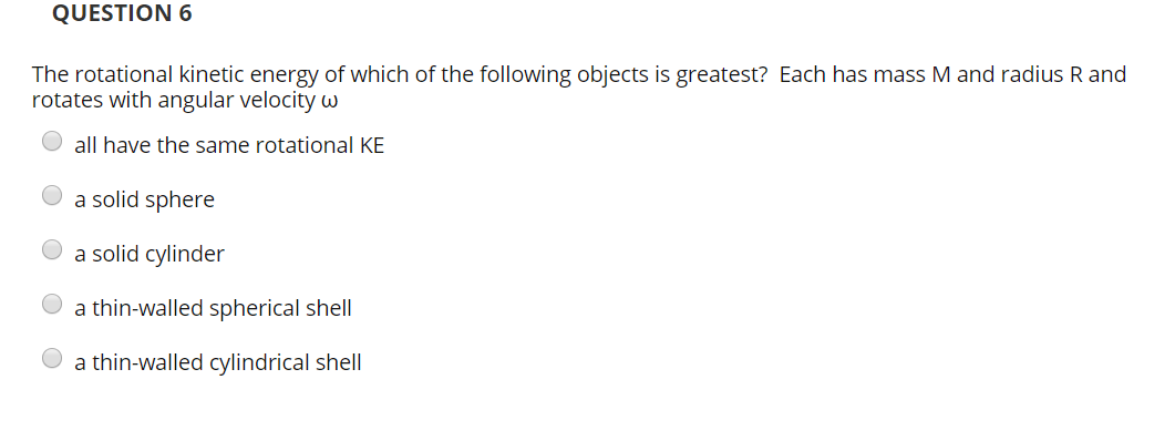 Solved QUESTION 6 The rotational kinetic energy of which of | Chegg.com