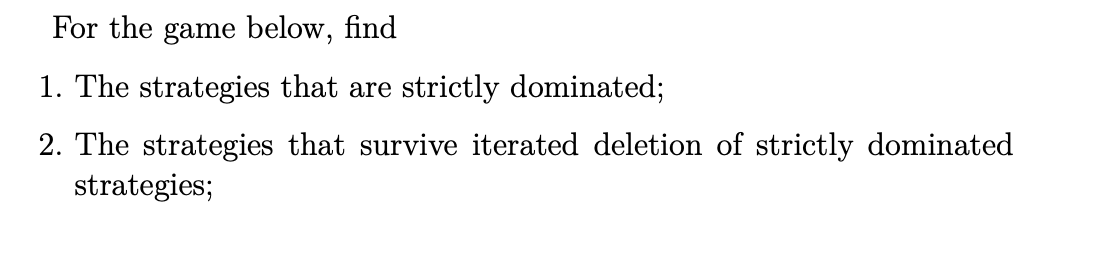 Solved For The Game Below, Find 1. The Strategies That Are | Chegg.com