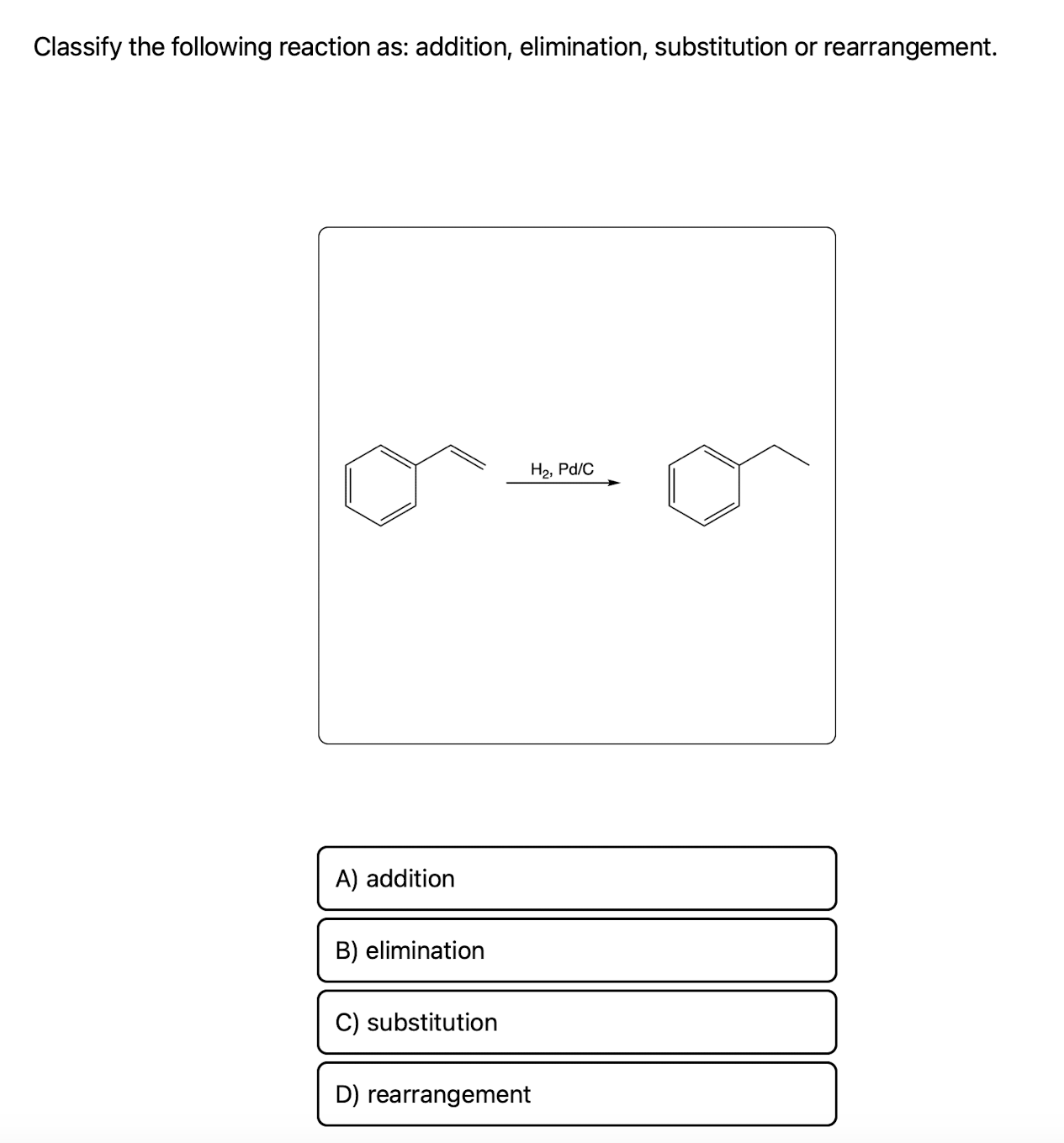 Solved Classify the following reaction as: addition, | Chegg.com