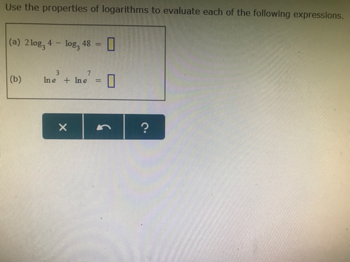 Solved Use the properties of logarithms to evaluate each of
