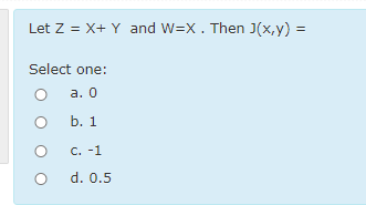 Solved Let Z X Y And W X Then J X Y Select One O Chegg Com