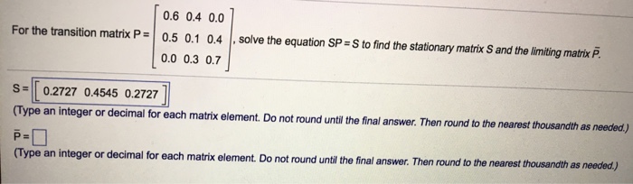 Solved 0.6 0.4 0.0 | 0.5 0.1 For the transition matrix P 0.4 | Chegg.com