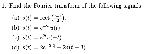 Solved 1. Find The Fourier Transform Of The Following | Chegg.com