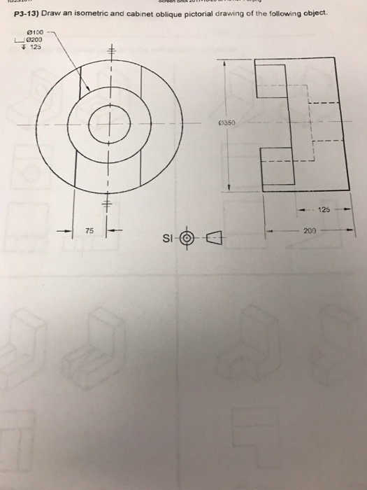 Solved P3-13) Draw an isometric and cabinet oblique | Chegg.com