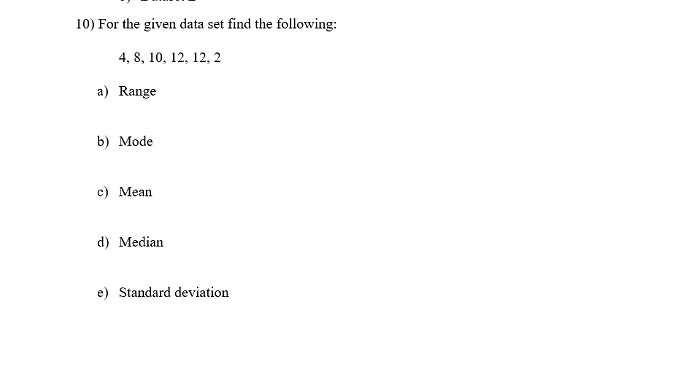 Solved 10) For the given data set find the following: 4, 8, | Chegg.com