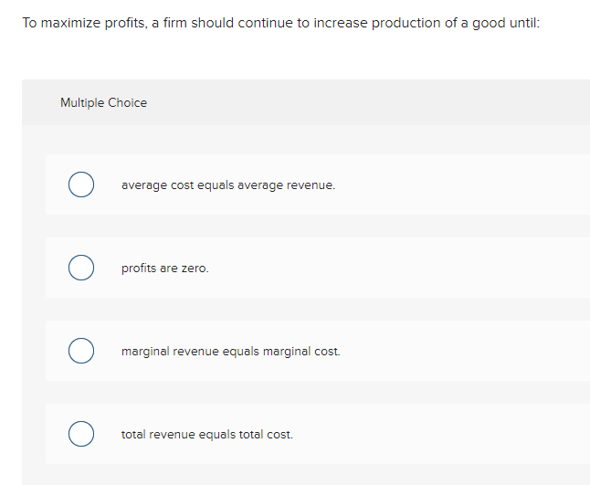 Solved To maximize profits, a firm should continue to | Chegg.com