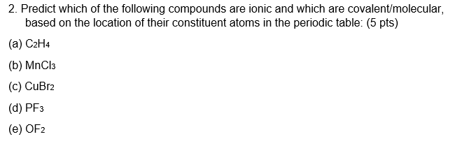 Solved 2. Predict which of the following compounds are ionic