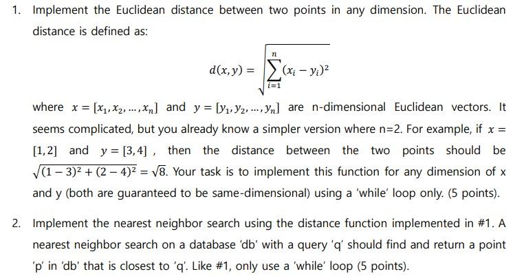 Solved 1. Implement the Euclidean distance between two | Chegg.com