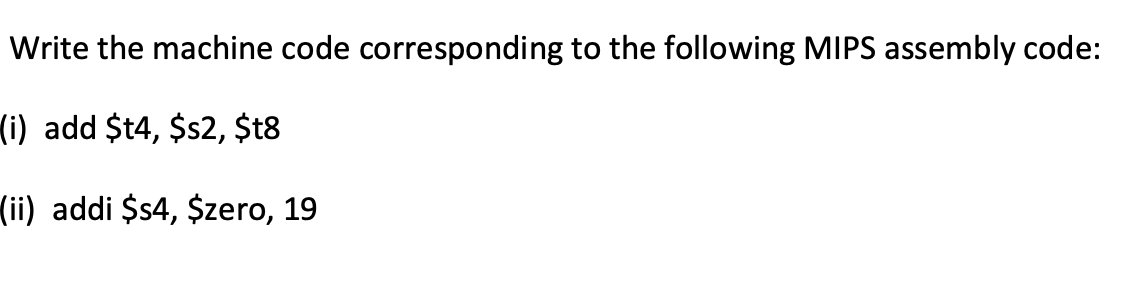 Solved Write the machine code corresponding to the following | Chegg.com