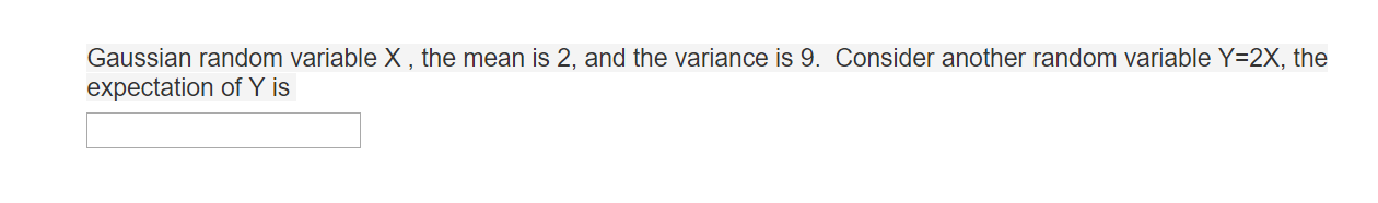 Solved Gaussian random variable X, the mean is 2, and the | Chegg.com