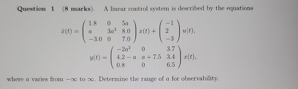 Solved Question 1 (8 marks). A linear control system is | Chegg.com