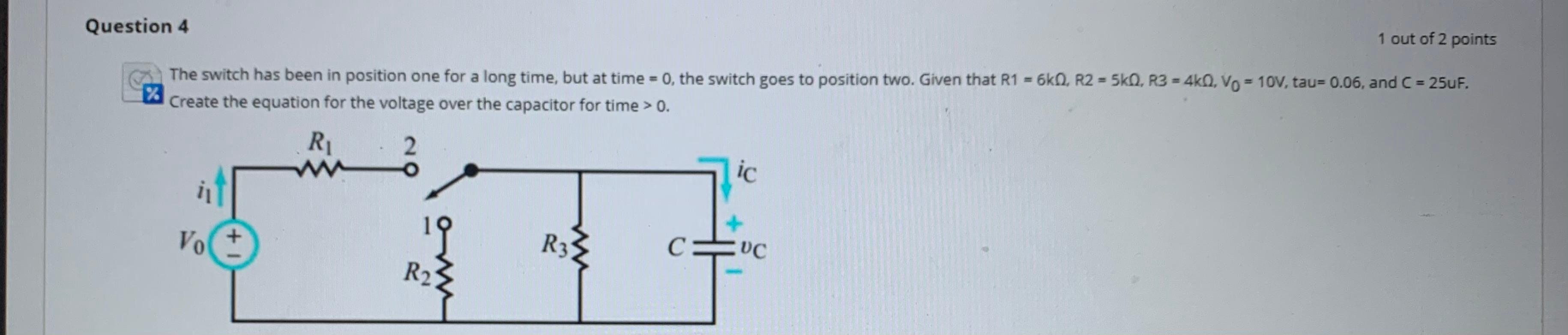 Solved Question 4 1 out of 2 points The switch has been in | Chegg.com