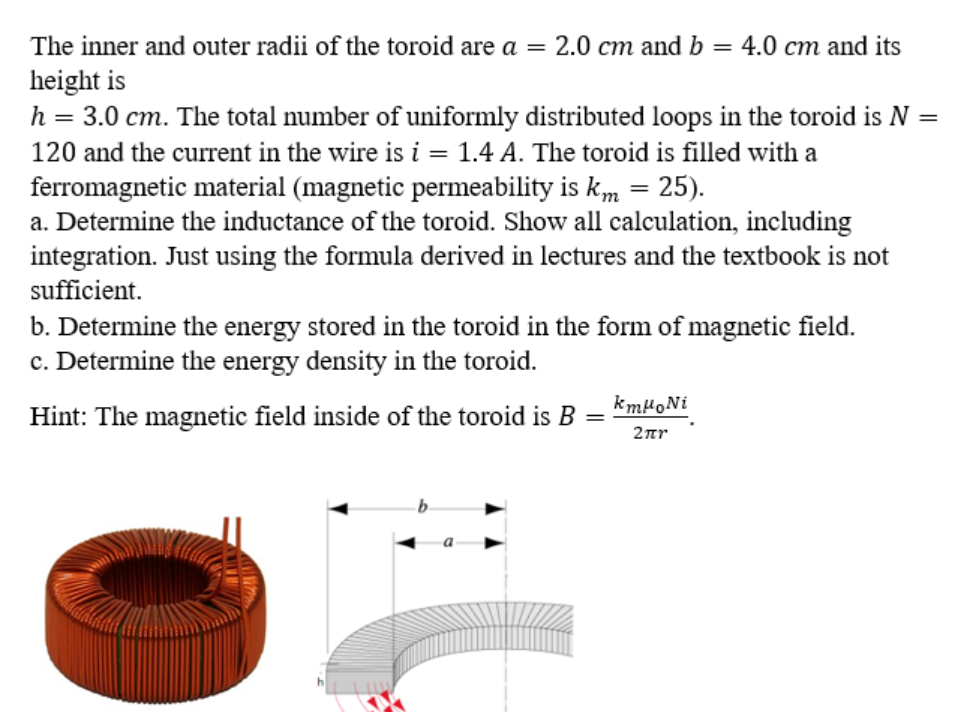 Solved = The inner and outer radii of the toroid are a = 2.0 | Chegg.com