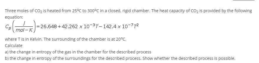 Solved Three moles of CO2 is heated from 25°C to 300°C in a | Chegg.com