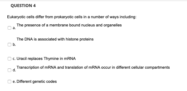 Solved QUESTION 4 Eukaryotic cells differ from prokaryotic | Chegg.com