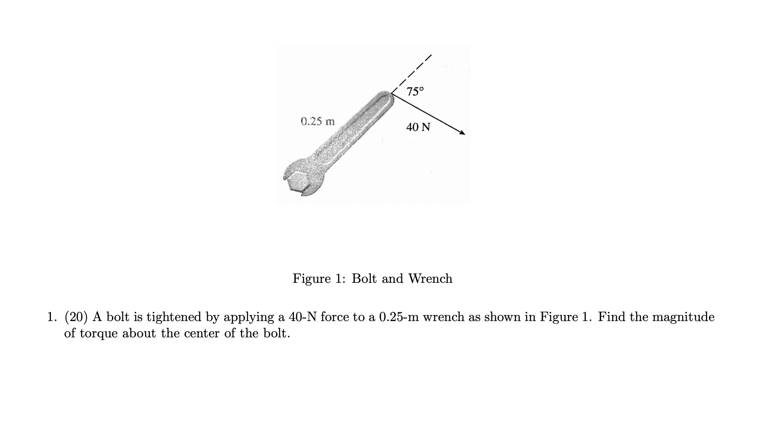 Solved Figure 1 Bolt and Wrench 1. (20) A bolt is tightened