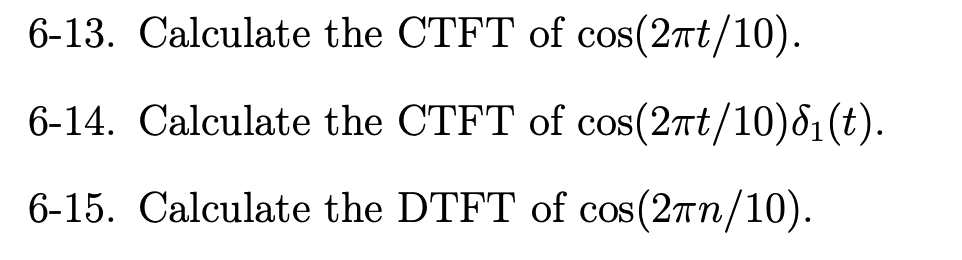 Solved 6-13. Calculate the CTFT of cos(2nt/10). 6-14. | Chegg.com