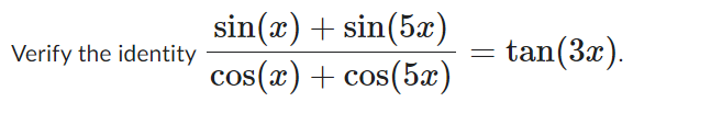 Solved Cos(x)+cos(5x)sin(x)+sin(5x)=tan(3x) 