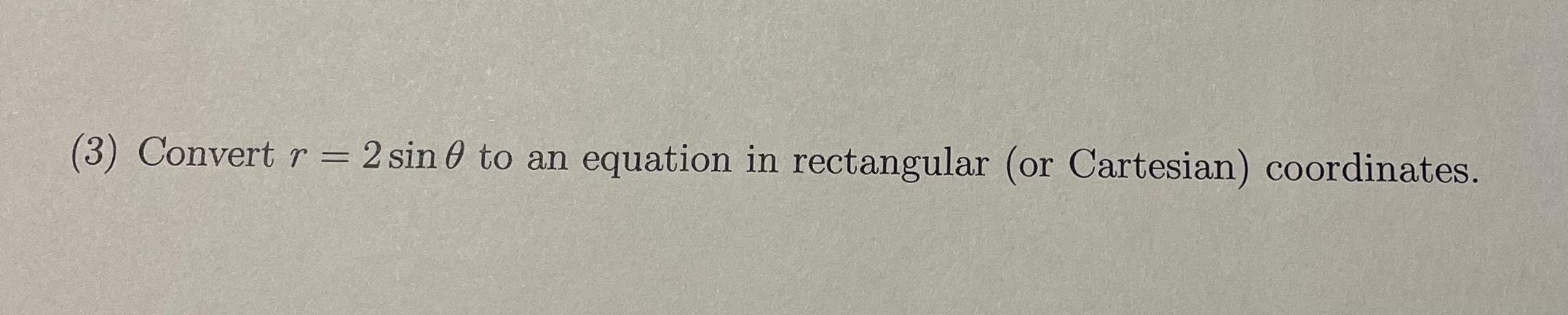 Solved (1) Convert (1,0) from rectangular (or Cartesian) to | Chegg.com