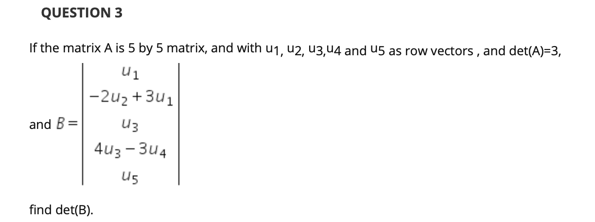 Solved QUESTION 3 If the matrix A is 5 by 5 matrix, and with | Chegg.com