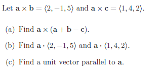 Solved Let A X B = (2,-1,5) And A Xc=(1,4,2). (a) Find A X | Chegg.com