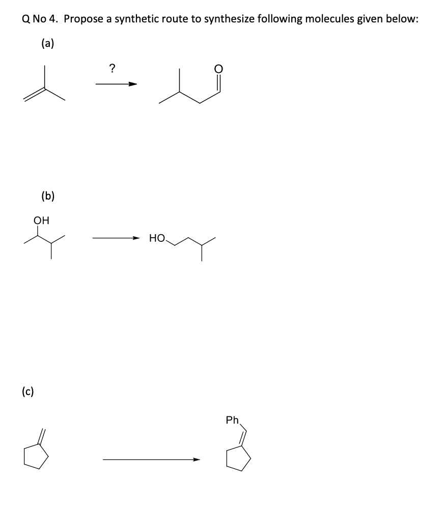 Solved Q No 4. Propose a synthetic route to synthesize | Chegg.com