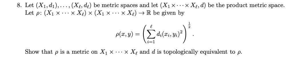 Solved Let (X1,d1),…,(Xℓ,dℓ) be metric spaces and let | Chegg.com