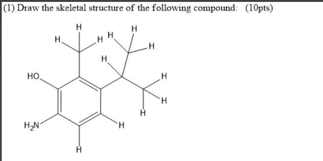 Solved (1) Draw The Skeletal Structure Of The Following | Chegg.com