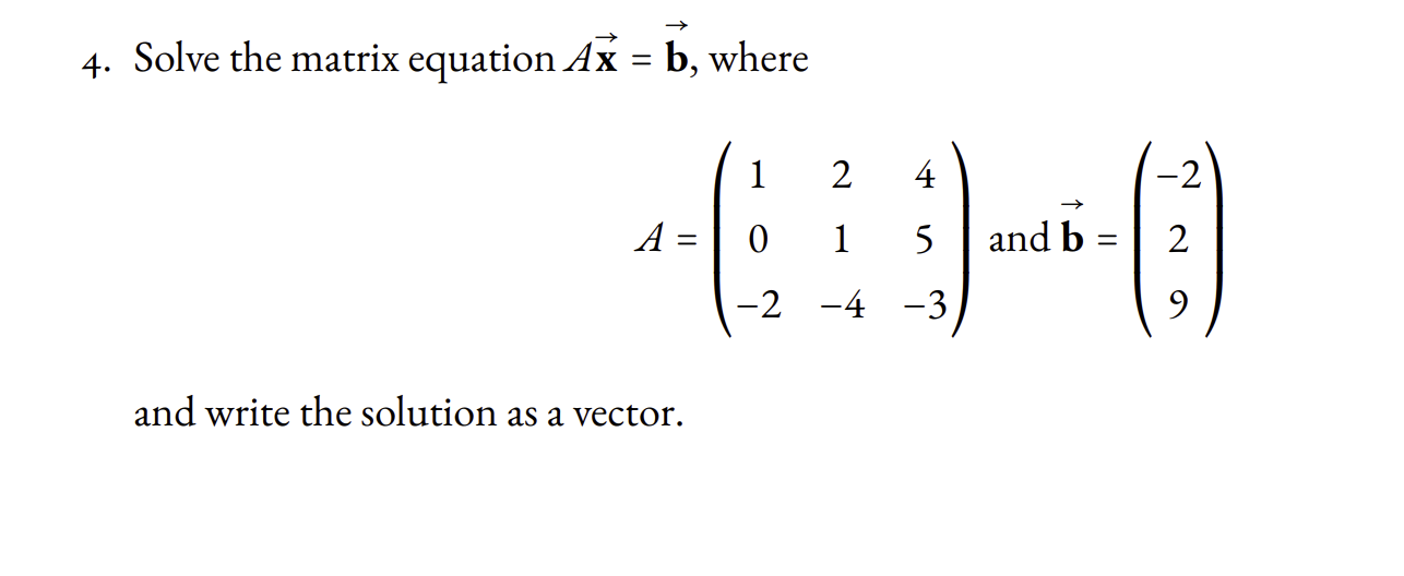 Solved Solve The Matrix Equation A → X = → B, Where A = ⎛ ⎜ | Chegg.com