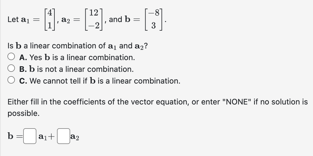 Solved Let A1=[41],a2=[12−2], And B=[−83] Is B A Linear | Chegg.com