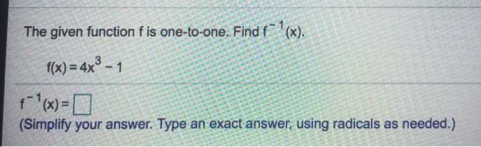 Solved The given function f is one-to-one. Find f (x). | Chegg.com