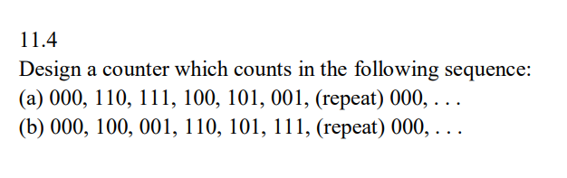 Solved 11.4 Design a counter which counts in the following | Chegg.com